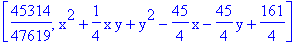 [45314/47619, x^2+1/4*x*y+y^2-45/4*x-45/4*y+161/4]
